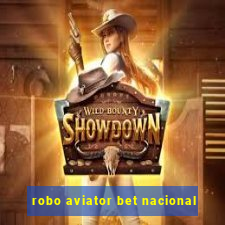 robo aviator bet nacional